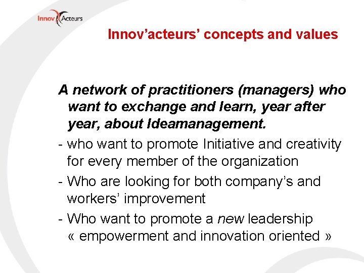 Innov’acteurs’ concepts and values A network of practitioners (managers) who want to exchange and