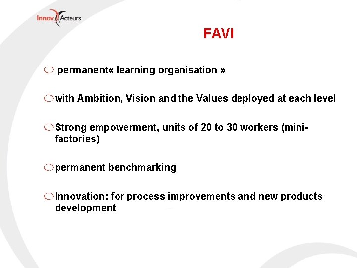 FAVI permanent « learning organisation » with Ambition, Vision and the Values deployed at