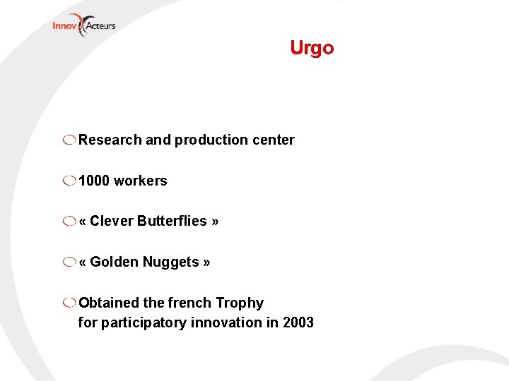 Urgo Research and production center 1000 workers « Clever Butterflies » « Golden Nuggets