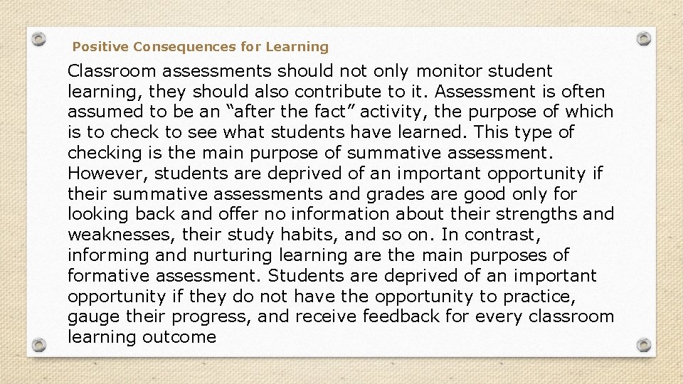 Positive Consequences for Learning Classroom assessments should not only monitor student learning, they should