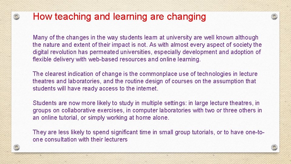 How teaching and learning are changing Many of the changes in the way students