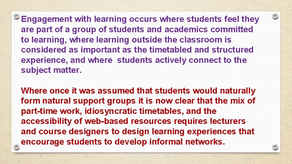 Engagement with learning occurs where students feel they are part of a group of