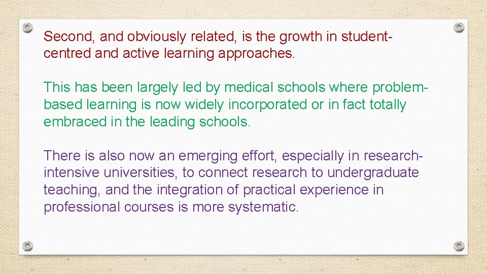 Second, and obviously related, is the growth in studentcentred and active learning approaches. This