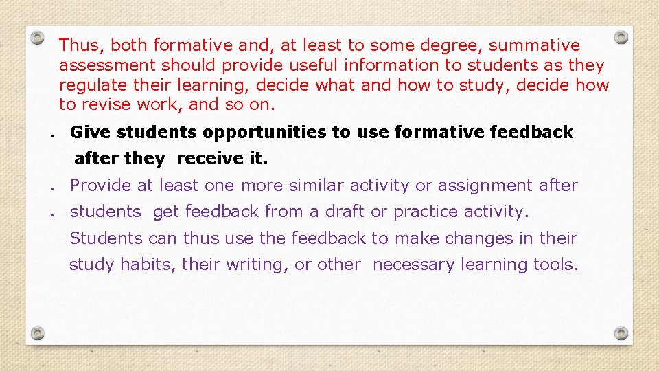 Thus, both formative and, at least to some degree, summative assessment should provide useful