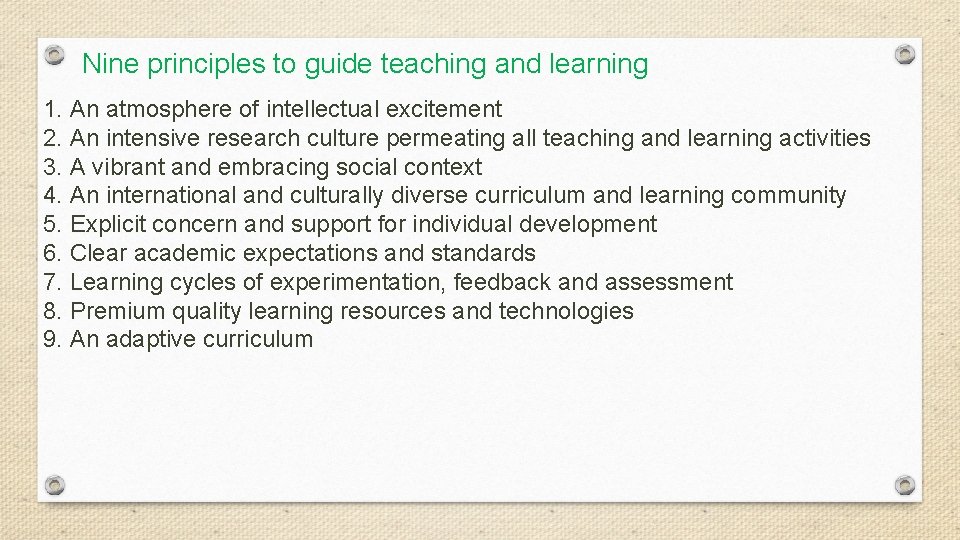 Nine principles to guide teaching and learning 1. An atmosphere of intellectual excitement 2.