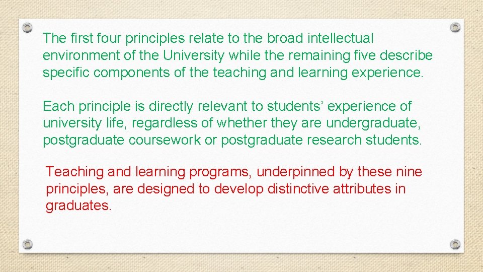 The first four principles relate to the broad intellectual environment of the University while