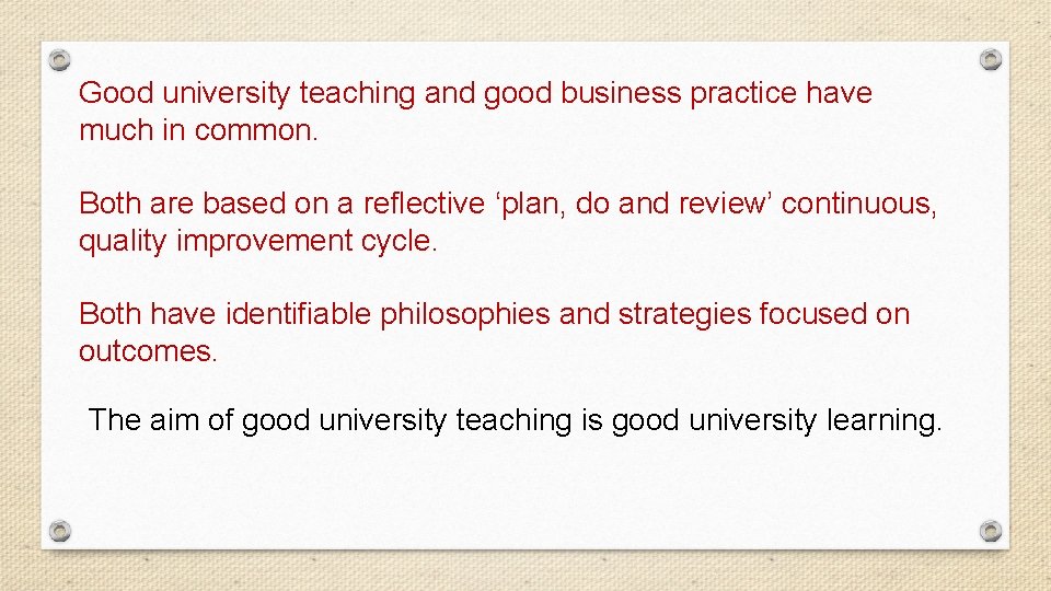 Good university teaching and good business practice have much in common. Both are based