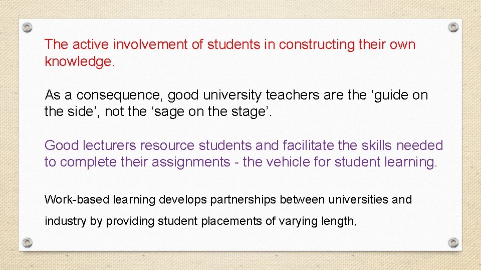 The active involvement of students in constructing their own knowledge. As a consequence, good