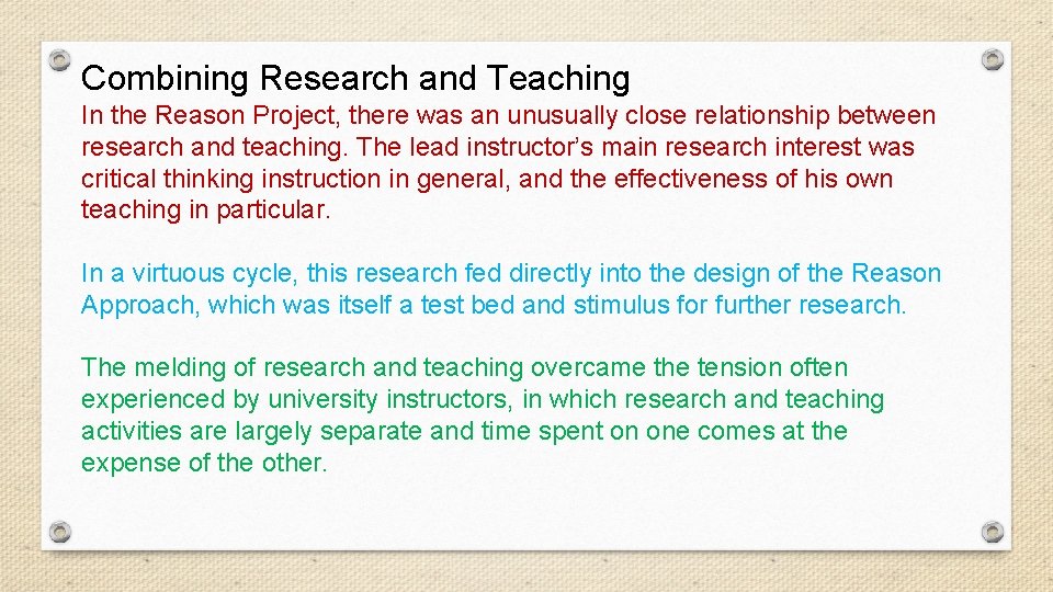 Combining Research and Teaching In the Reason Project, there was an unusually close relationship