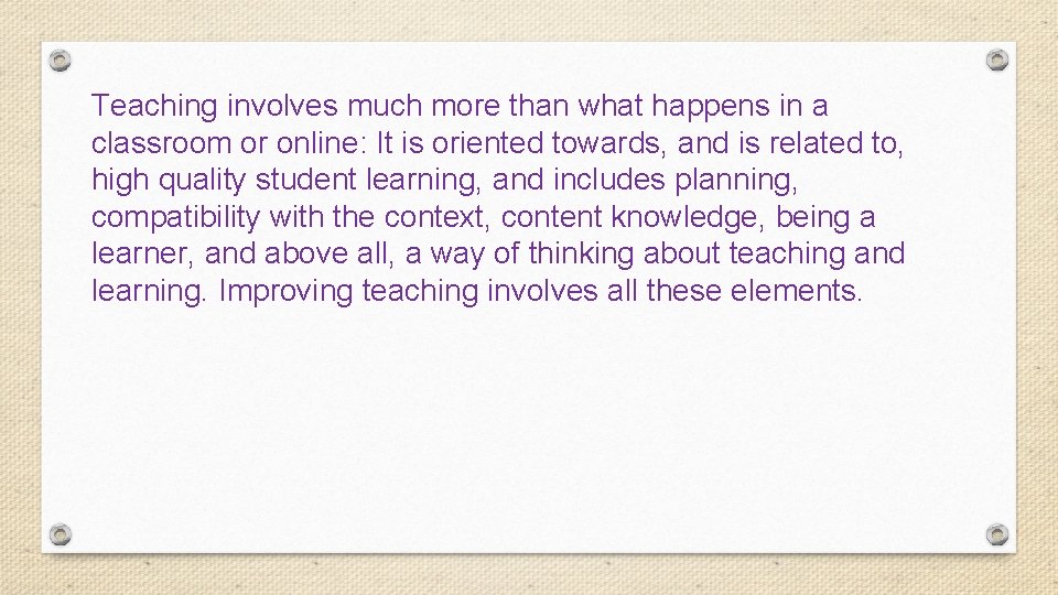 Teaching involves much more than what happens in a classroom or online: It is
