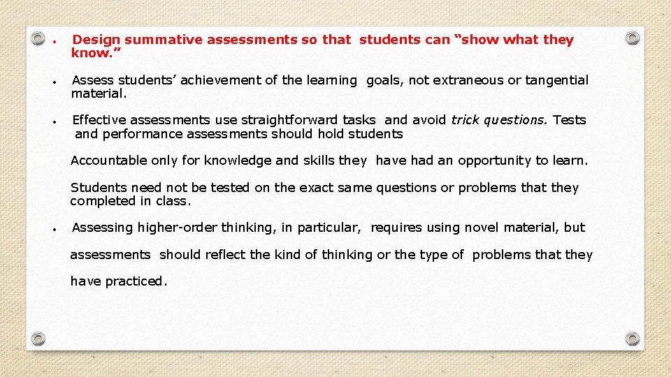  Design summative assessments so that students can “show what they know. ” Assess