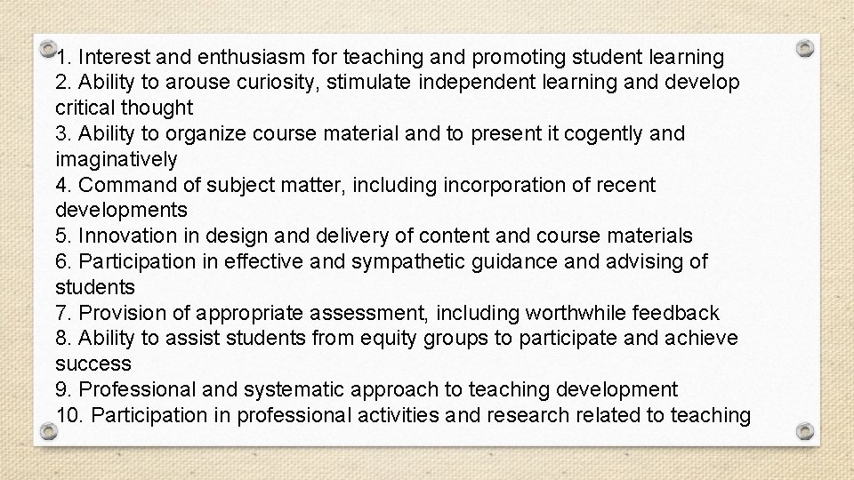 1. Interest and enthusiasm for teaching and promoting student learning 2. Ability to arouse