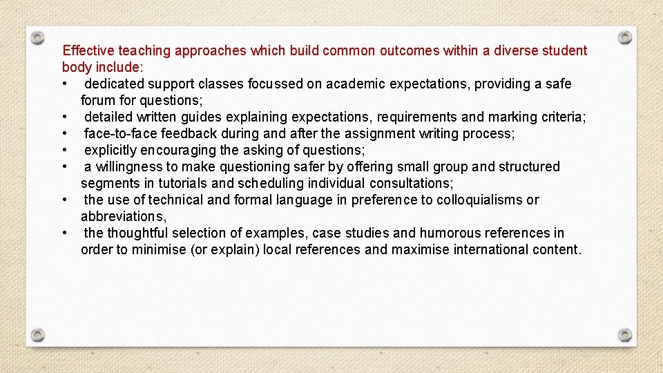Effective teaching approaches which build common outcomes within a diverse student body include: •