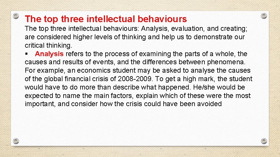The top three intellectual behaviours: Analysis, evaluation, and creating; are considered higher levels of