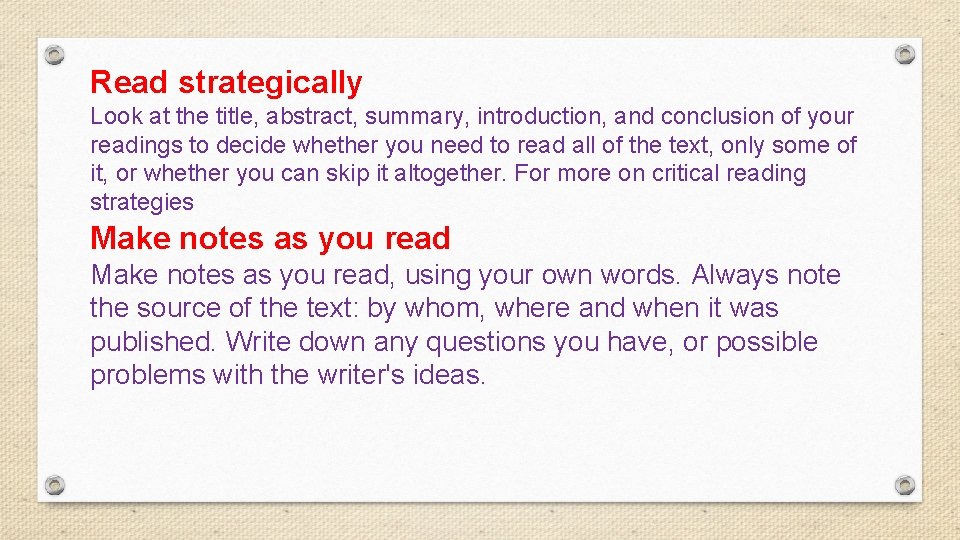 Read strategically Look at the title, abstract, summary, introduction, and conclusion of your readings