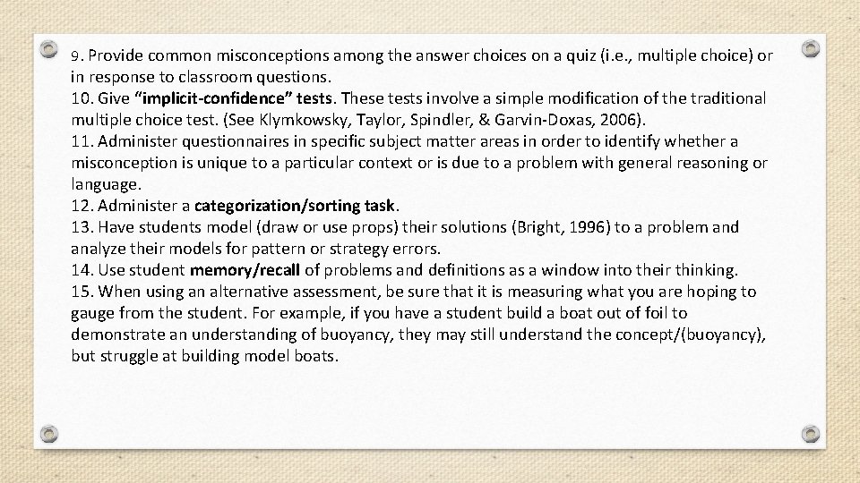 9. Provide common misconceptions among the answer choices on a quiz (i. e. ,