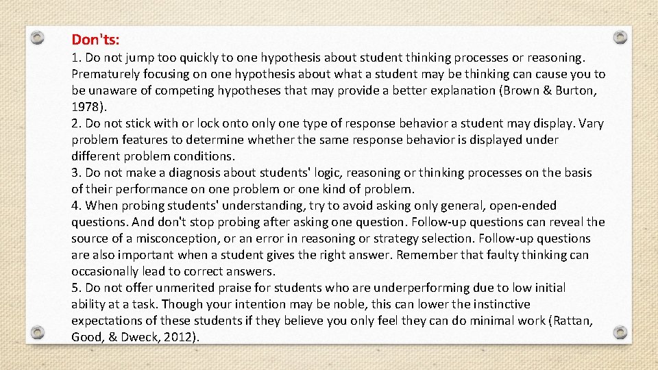 Don'ts: 1. Do not jump too quickly to one hypothesis about student thinking processes