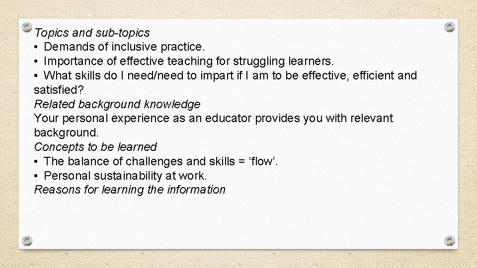 Topics and sub-topics • Demands of inclusive practice. • Importance of effective teaching for