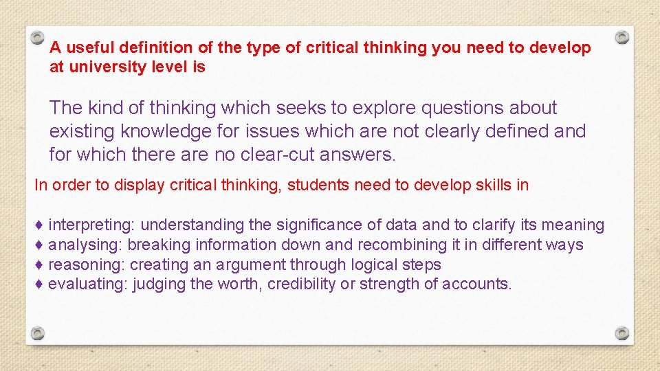 A useful definition of the type of critical thinking you need to develop at