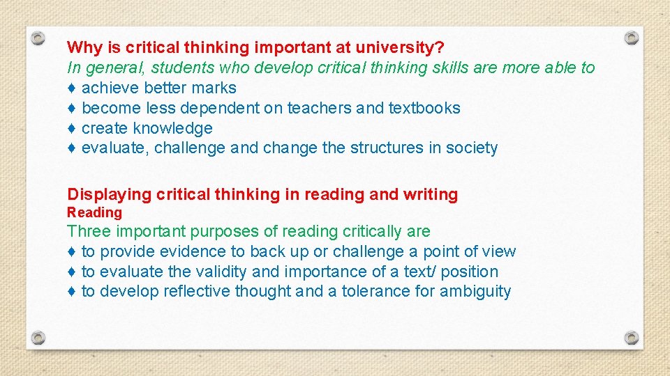 Why is critical thinking important at university? In general, students who develop critical thinking