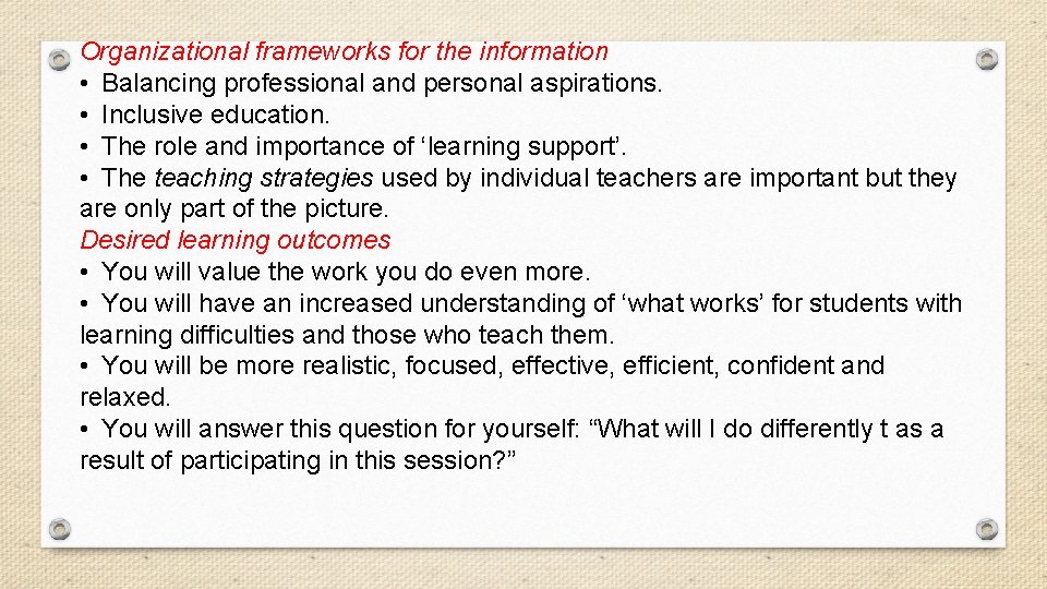 Organizational frameworks for the information • Balancing professional and personal aspirations. • Inclusive education.