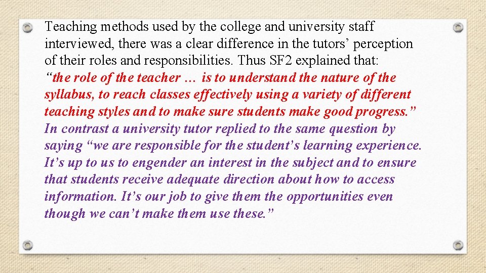 Teaching methods used by the college and university staff interviewed, there was a clear