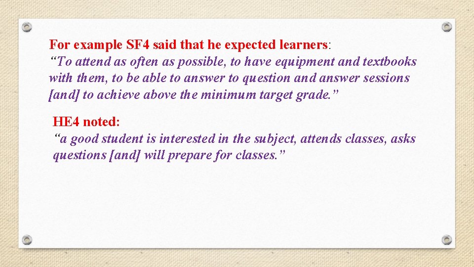 For example SF 4 said that he expected learners: “To attend as often as