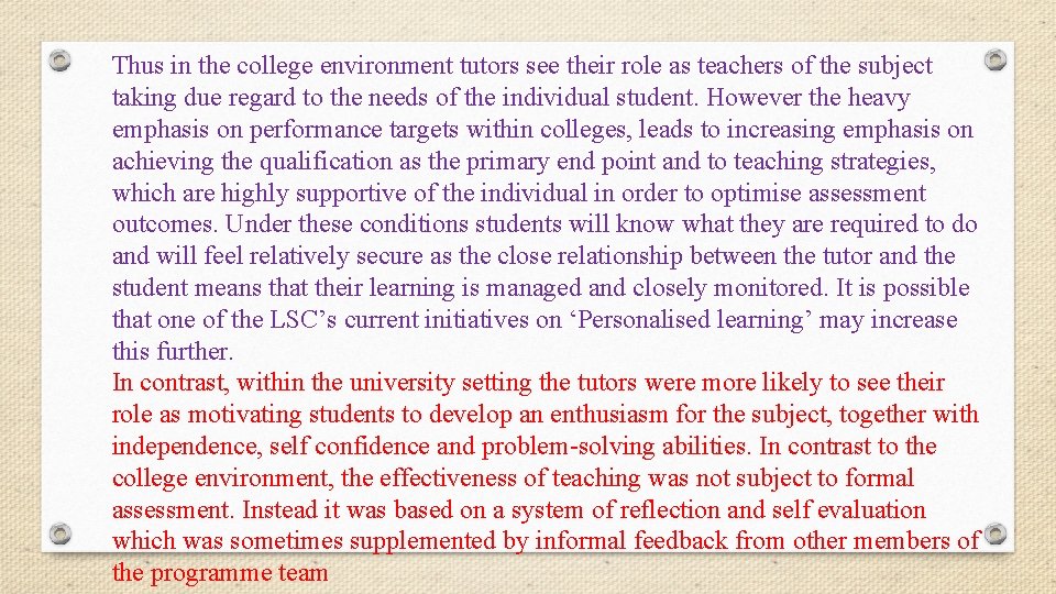 Thus in the college environment tutors see their role as teachers of the subject