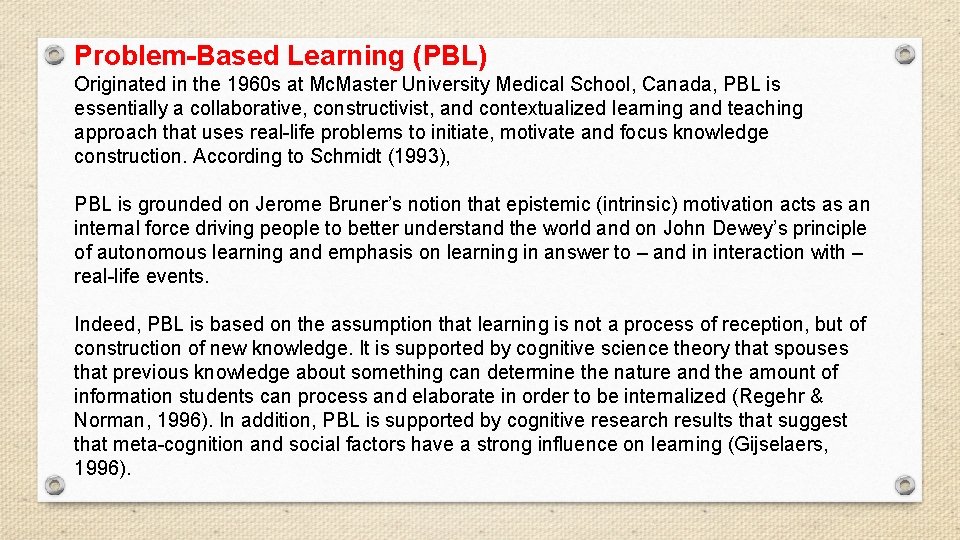 Problem-Based Learning (PBL) Originated in the 1960 s at Mc. Master University Medical School,