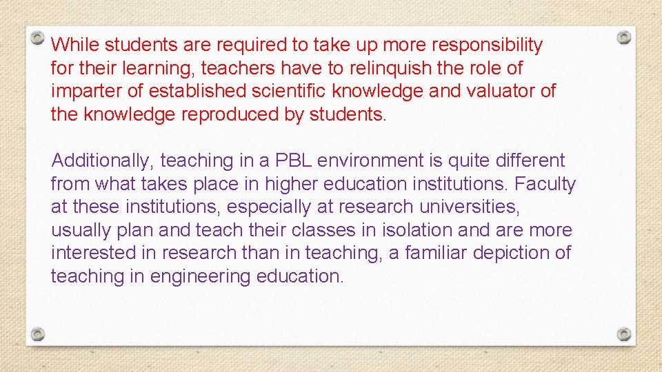 While students are required to take up more responsibility for their learning, teachers have