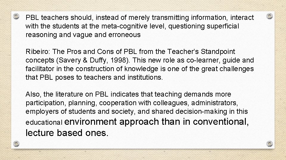 PBL teachers should, instead of merely transmitting information, interact with the students at the