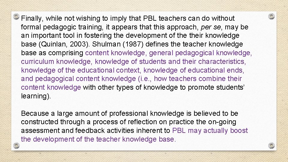 Finally, while not wishing to imply that PBL teachers can do without formal pedagogic