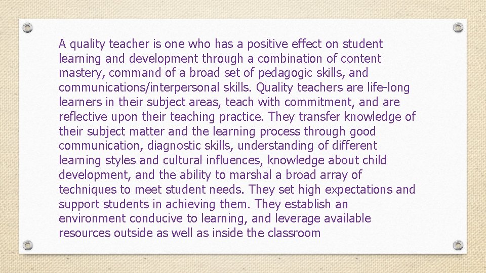 A quality teacher is one who has a positive effect on student learning and