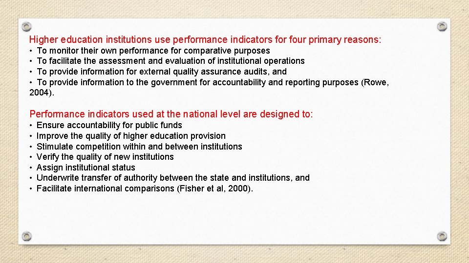 Higher education institutions use performance indicators for four primary reasons: • To monitor their