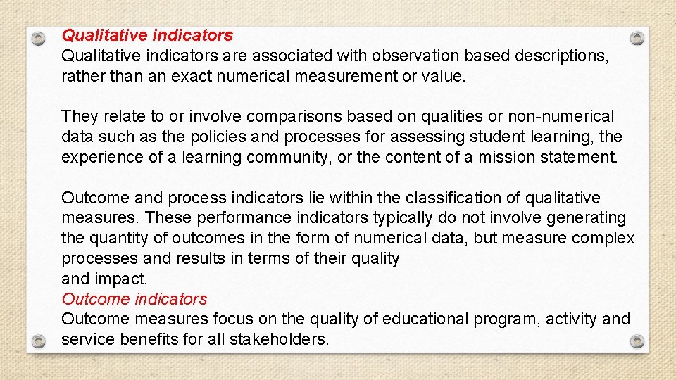 Qualitative indicators are associated with observation based descriptions, rather than an exact numerical measurement