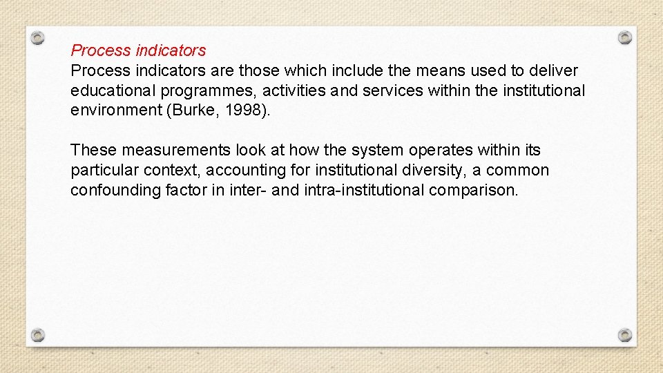 Process indicators are those which include the means used to deliver educational programmes, activities