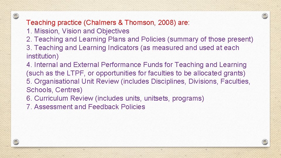 Teaching practice (Chalmers & Thomson, 2008) are: 1. Mission, Vision and Objectives 2. Teaching