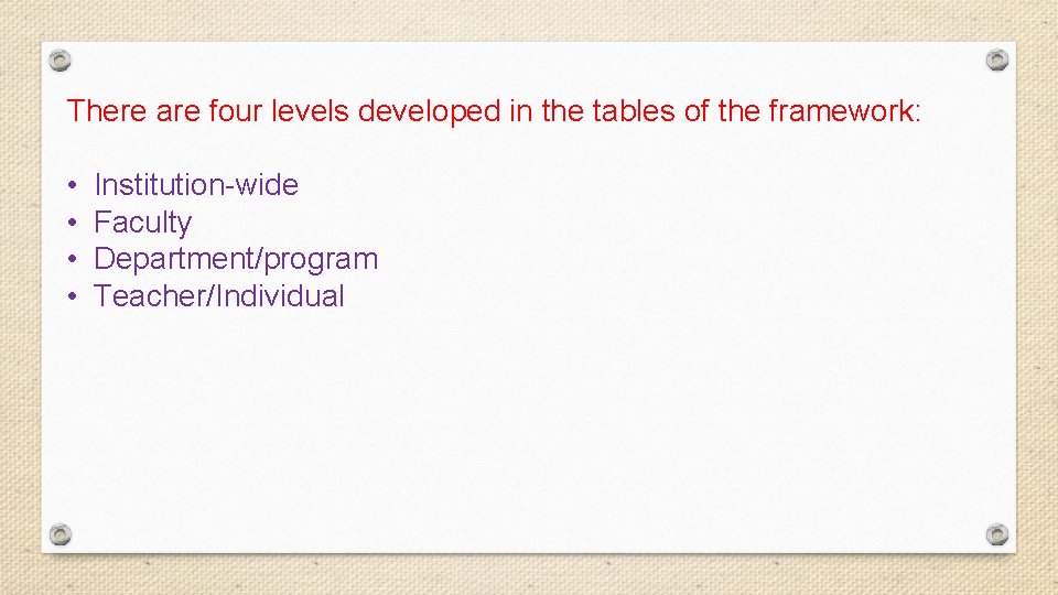 There are four levels developed in the tables of the framework: • • Institution-wide