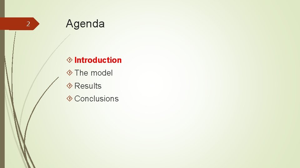 2 Agenda Introduction The model Results Conclusions 