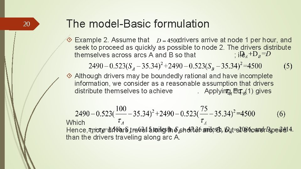 20 The model-Basic formulation Example 2. Assume that drivers arrive at node 1 per
