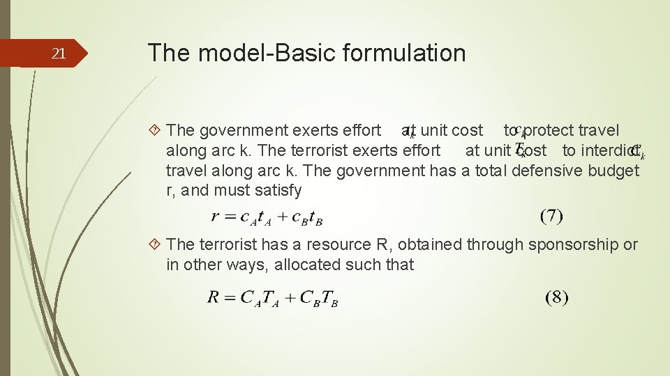 21 The model-Basic formulation The government exerts effort at unit cost to protect travel