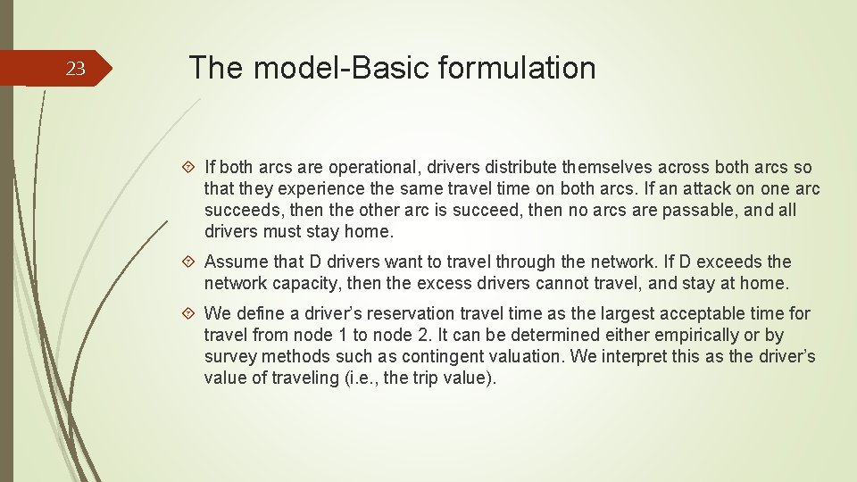 23 The model-Basic formulation If both arcs are operational, drivers distribute themselves across both