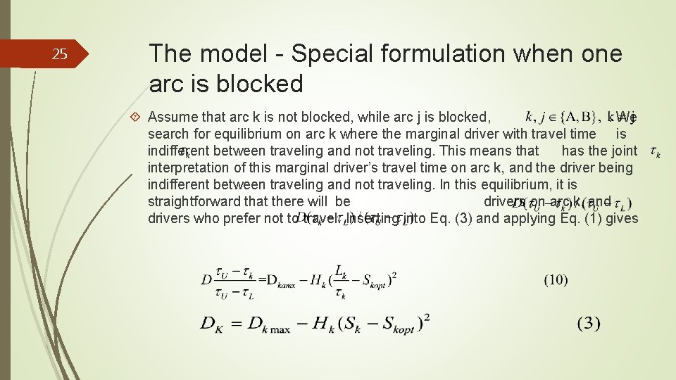 25 The model - Special formulation when one arc is blocked Assume that arc