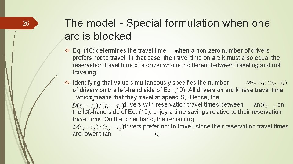 26 The model - Special formulation when one arc is blocked Eq. (10) determines