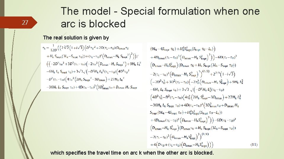 27 The model - Special formulation when one arc is blocked The real solution