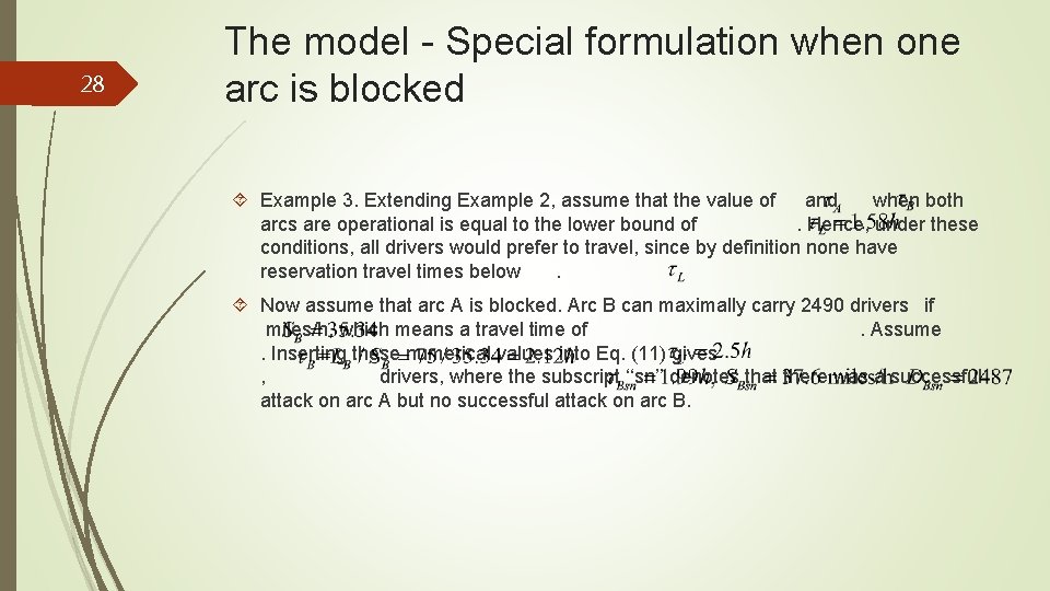 28 The model - Special formulation when one arc is blocked Example 3. Extending