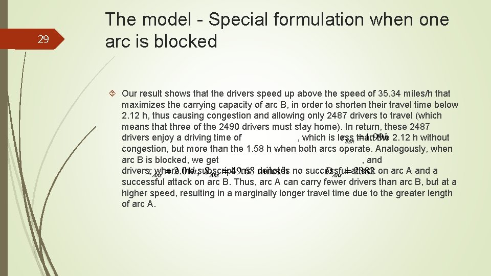 29 The model - Special formulation when one arc is blocked Our result shows