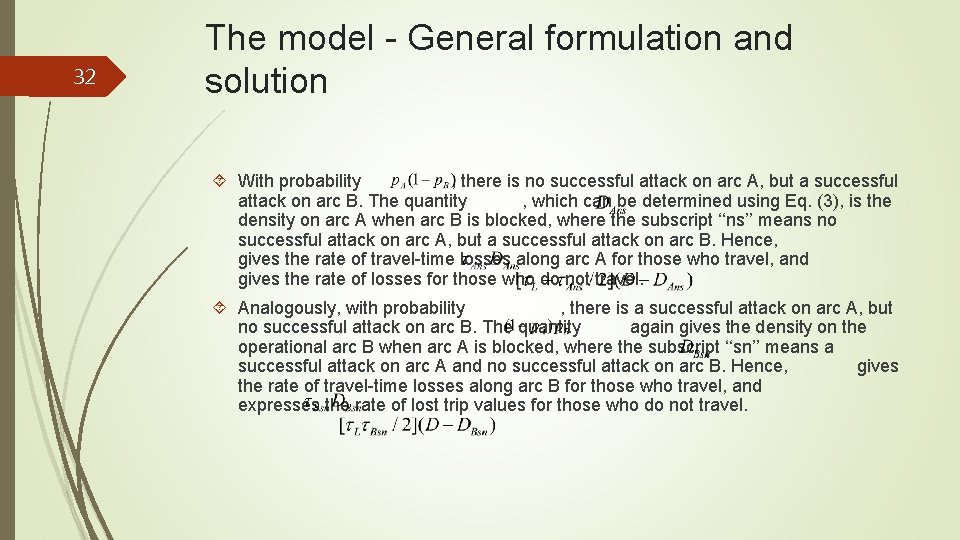 32 The model - General formulation and solution With probability , there is no