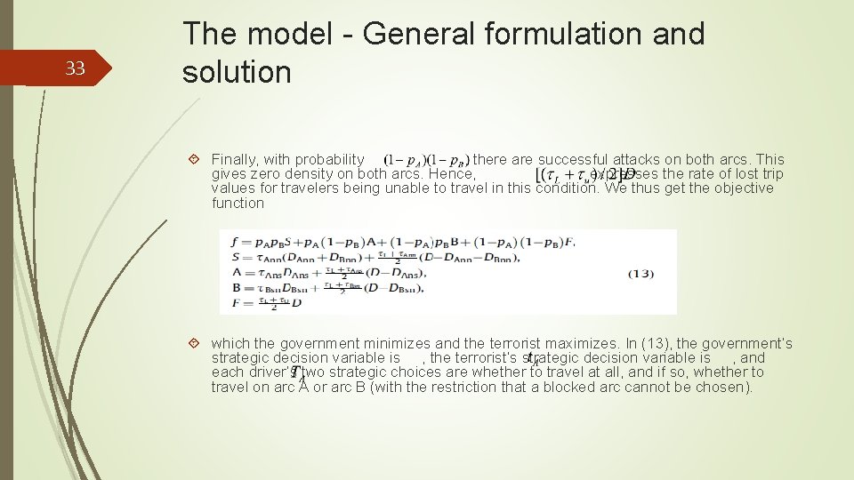 33 The model - General formulation and solution Finally, with probability , there are