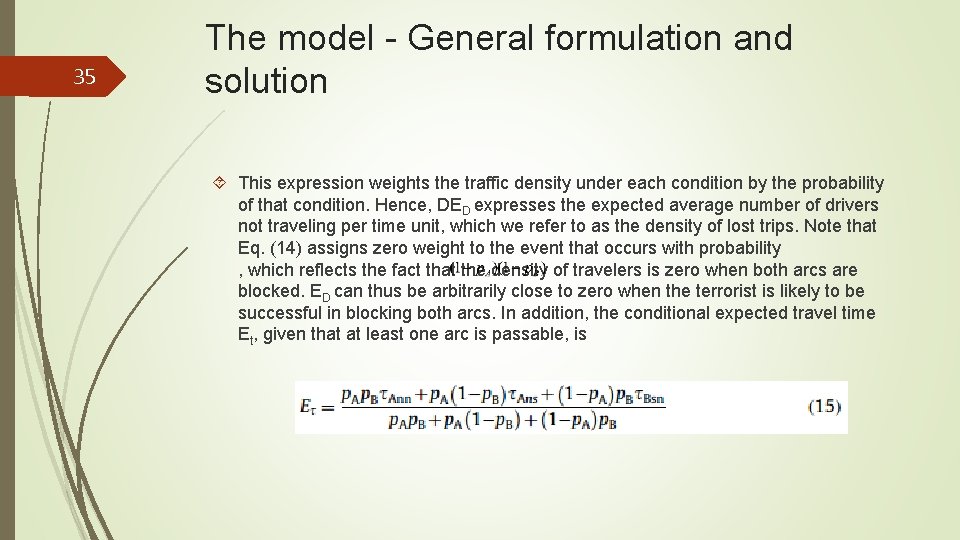 35 The model - General formulation and solution This expression weights the traffic density
